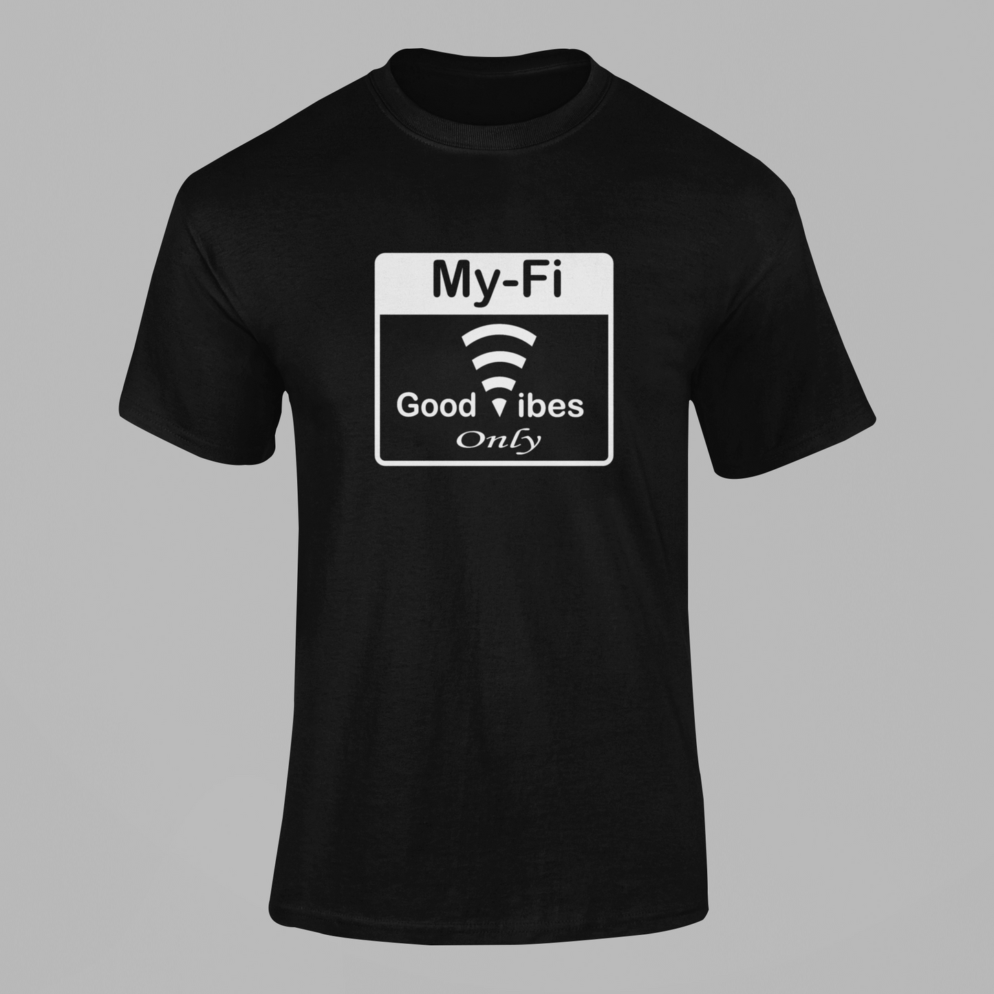 My-Fi Good Vibes Only T Shirt