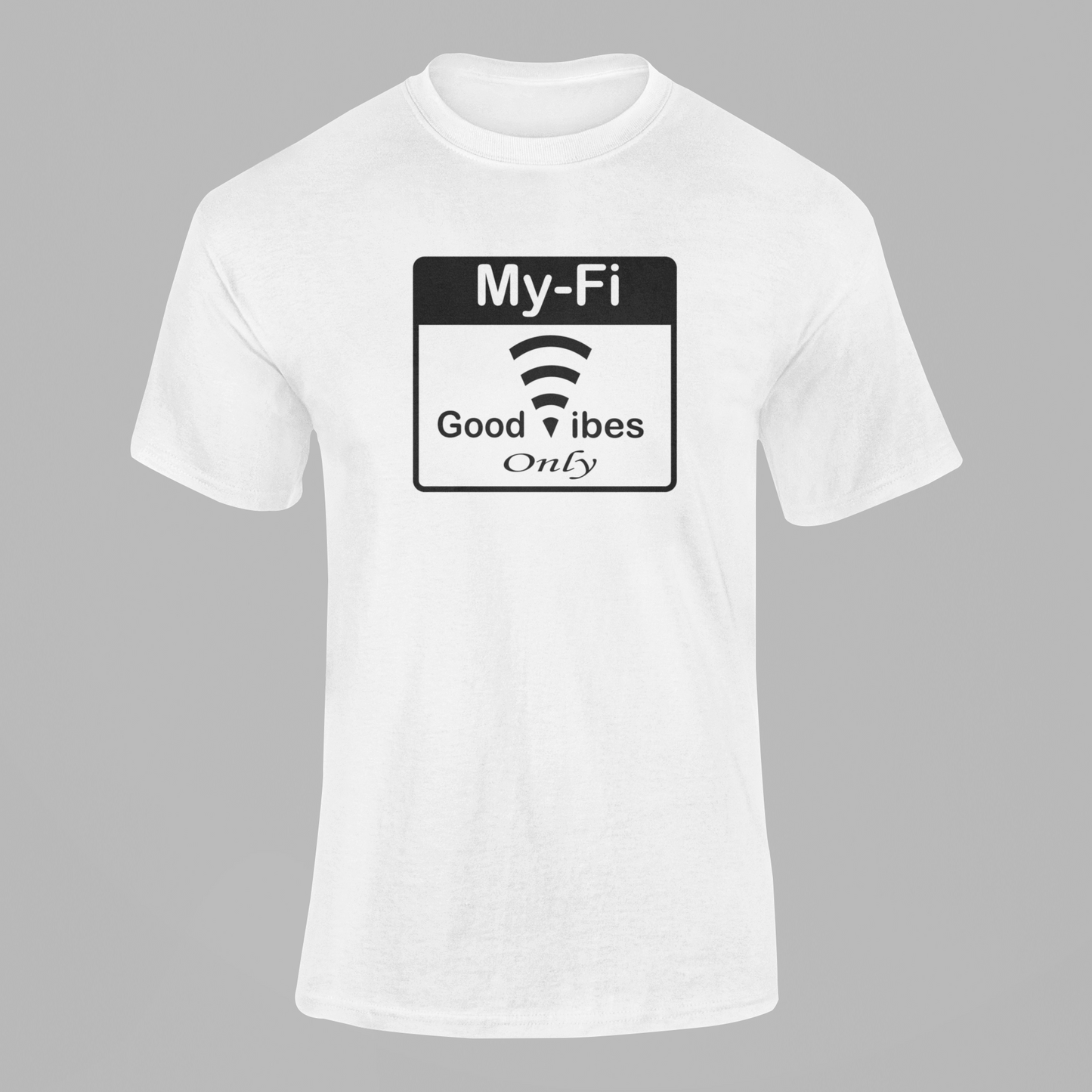 My-Fi Good Vibes Only T Shirt